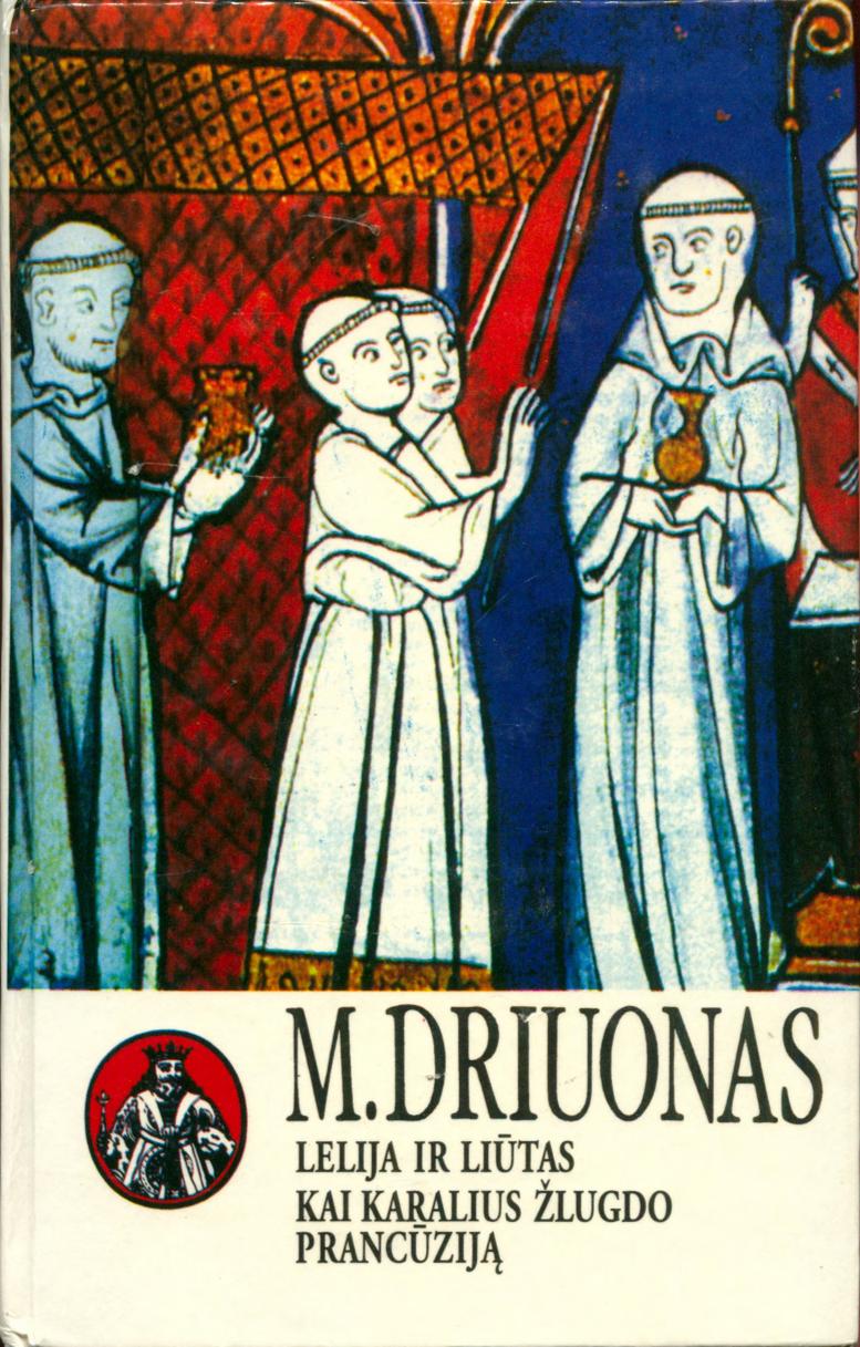 Maurice.Druon.-.Lelija.ir.liutas.Kai.karalius.zlugdo.Prancuzija.1997.LT