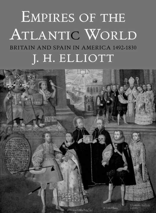 Empires of the Atlantic world: Britain and Spain in America, 1492-1830