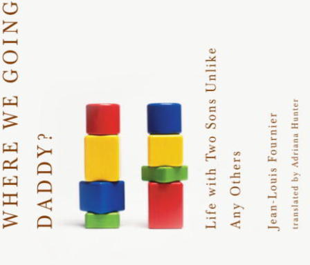 Where We Going, Daddy?: Life with Two Sons Unlike Any Other