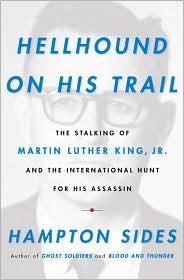 Hellhound on His Trail: The Stalking of Martin Luther King, Jr. and the International Hunt for His Assassin