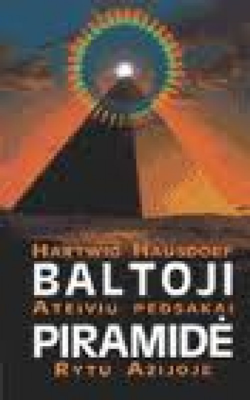 Baltoji piramidė. Ateivių pėdsakai Rytų Azijoje
