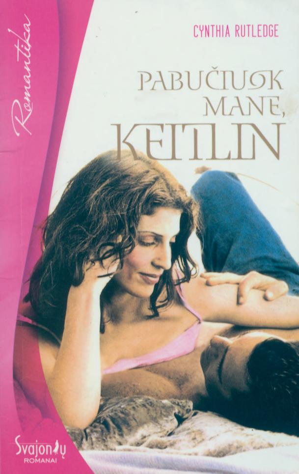 Pabučiuok mane, Keitlin