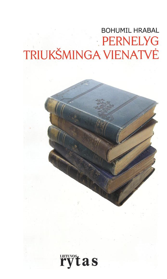 Pernelyg triuksminga vienatve