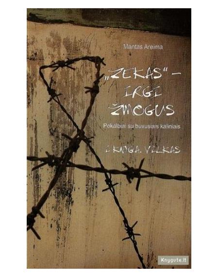 ZEKAS“ – IRGI ŽMOGUS, I knyga - VILKAS
