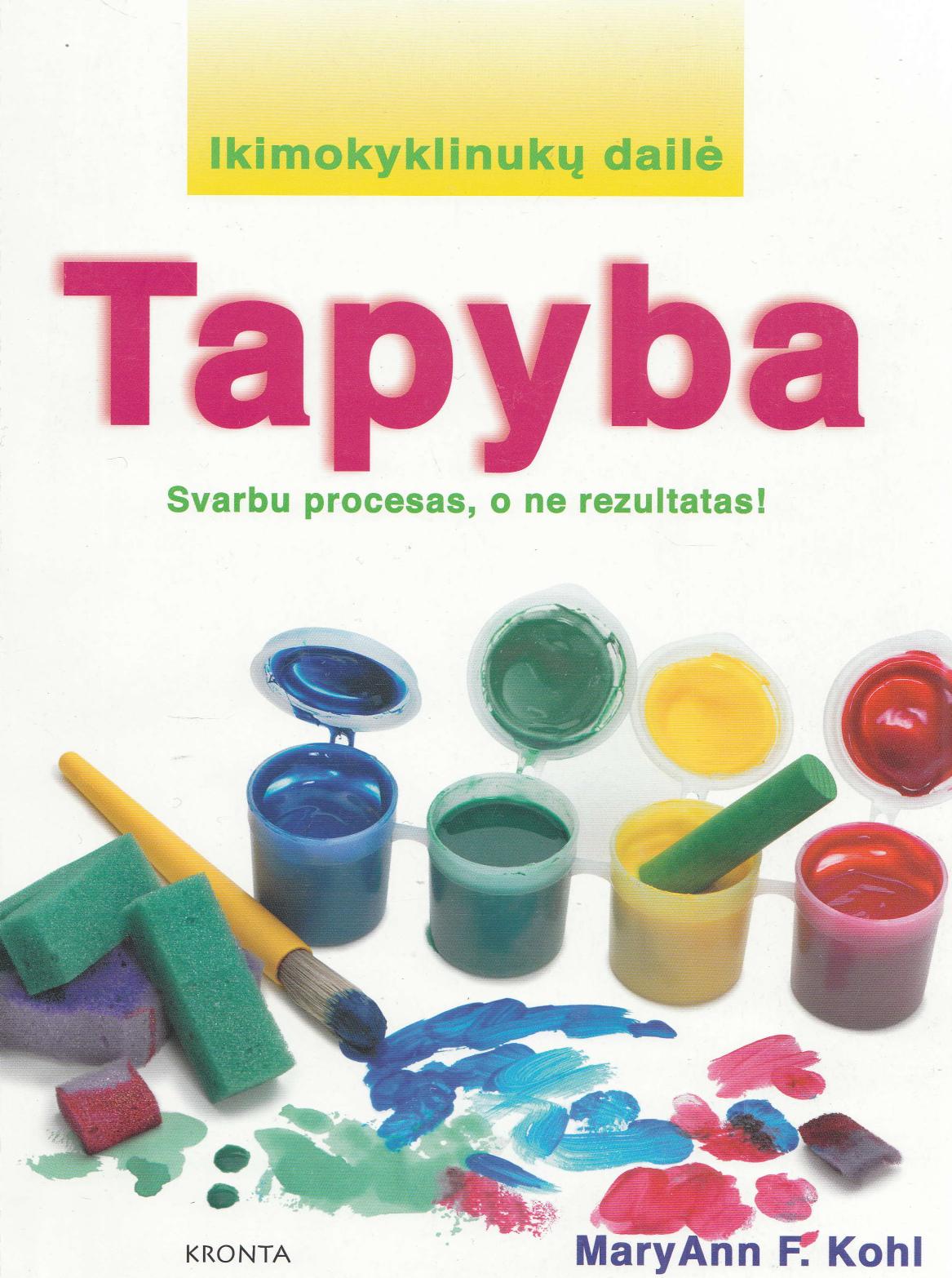 MaryAnn F.Kohl- Ikimokyklinukų dailė.Tapyba (2007 LT)