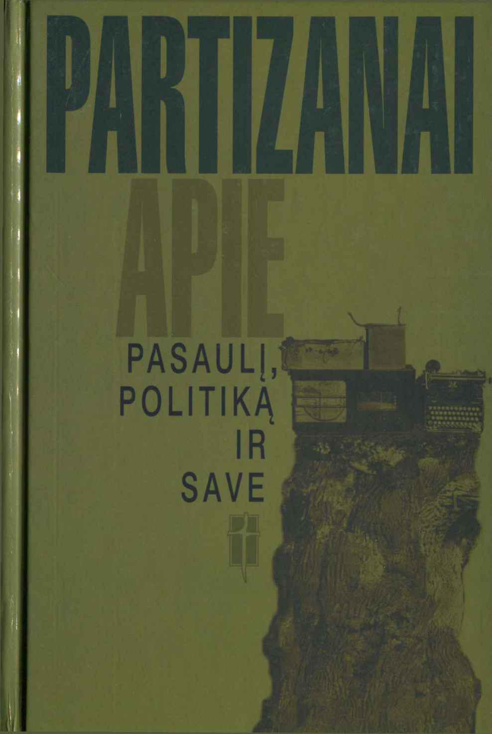Partizanai apie pasaulį, politiką ir save